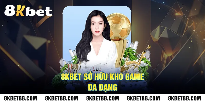 8KBET sở hữu kho game đa dạng