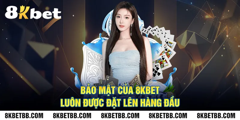 Bảo mật của 8KBET luôn được đặt lên hàng đầu