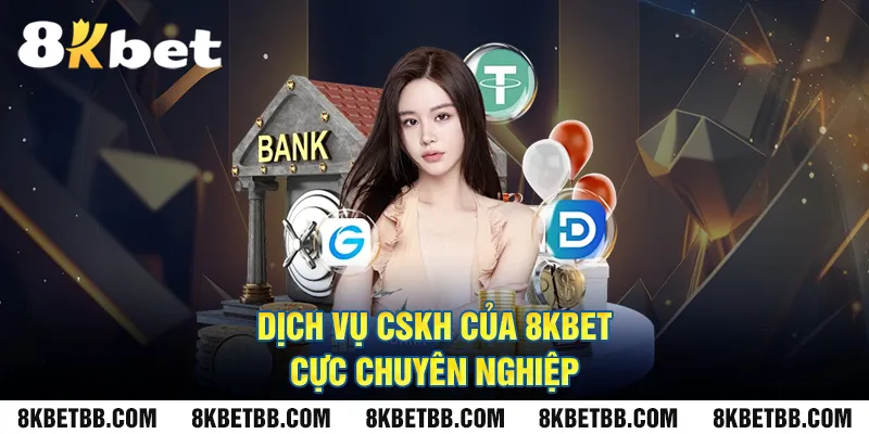 Dịch vụ CSKH của 8KBET cực chuyên nghiệp