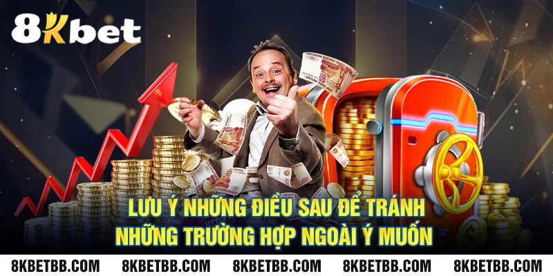 Lưu ý những điều sau để tránh những trường hợp ngoài ý muốn 