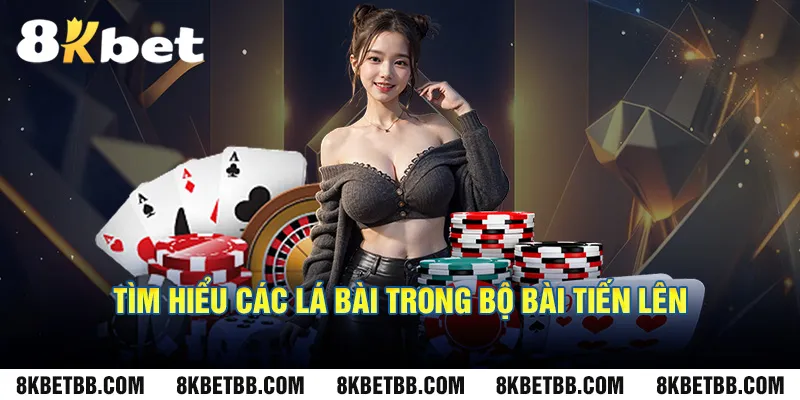 Tìm hiểu các lá bài trong bộ bài tiến lên