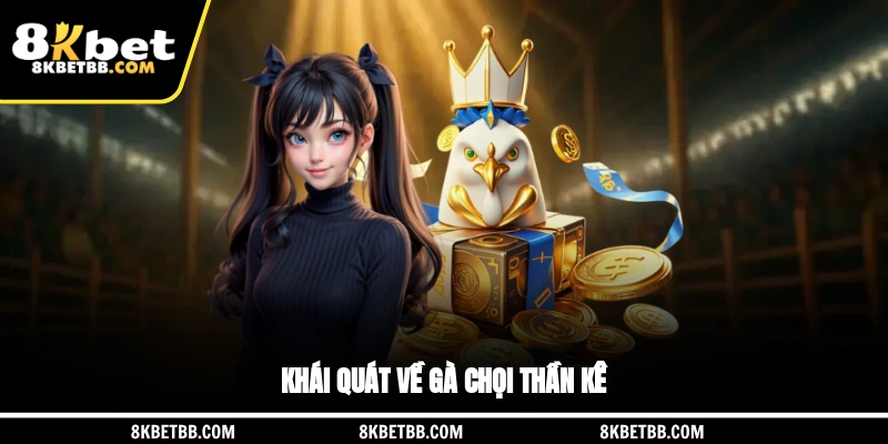 Khái quát về gà chọi thần kê