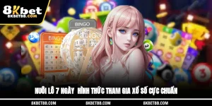 Nuôi Lô 7 Ngày - Hình Thức Tham Gia Xổ Số Cực Chuẩn