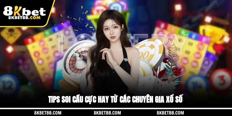 Tips soi cầu cực hay từ các chuyên gia xổ số