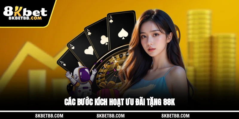 Các bước kích hoạt ưu đãi 8KBET tặng 88K