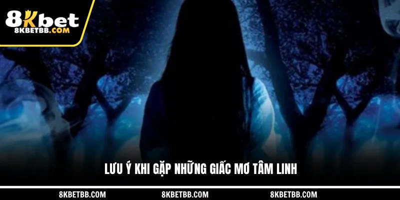 Lưu ý khi gặp những giấc mơ tâm linh