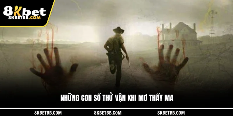 Những con số thử vận khi mơ thấy ma