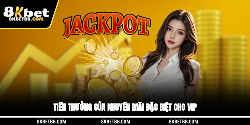 Tiền thưởng của khuyến mãi đặc biệt cho VIP